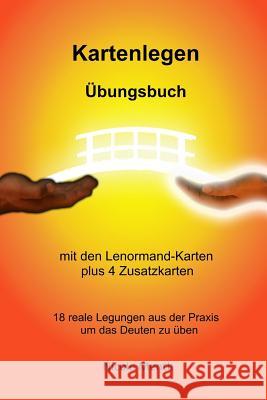 Kartenlegen Uebungsbuch: Mit Den Lenormand-Karten Plus 4 Zusatzkarten Nicole Menth 9781503099012 Createspace Independent Publishing Platform