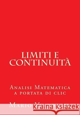 Limiti e continuità: Analisi Matematica a portata di clic Vallorani, Mario 9781503100084 Createspace