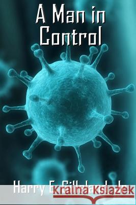 A Man in Control Harry E. Gillelan 9781503100916 Createspace