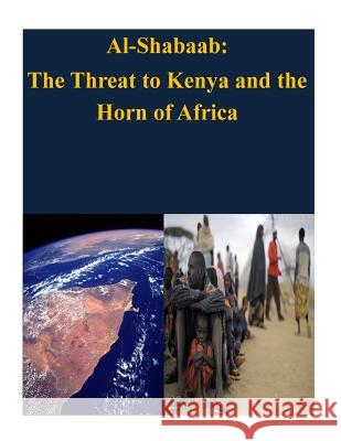 Al-Shabaab: The Threat to Kenya and the Horn of Africa United States Army War College 9781503101371 Createspace