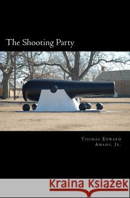 The Shooting Party Thomas Edward Aman 9781503102026 Createspace