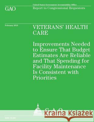 Report to Congressional Requesters: Veterans Health Care U. S. Government Accountability Office 9781503102125 Createspace