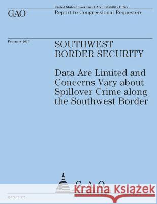 Report to Congressional Requesters: Southwest Border Security U. S. Government Accountability Office 9781503102255 Createspace