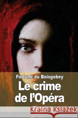 Le crime de l'Opéra Du Boisgobey, Fortune 9781503102521