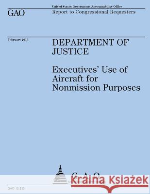 Report to Congressional Committees: Department of Justice U. S. Government Accountability Office 9781503102750 Createspace