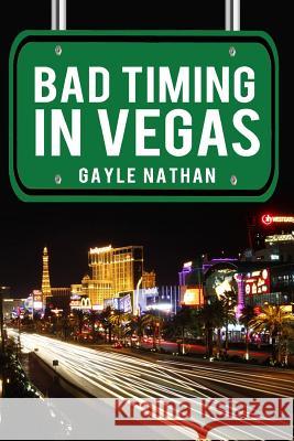 Bad Timing in Vegas Gayle Nathan 9781503102842