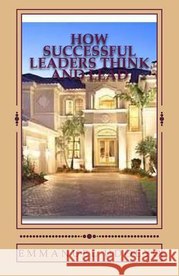 HOW SUCCESSFUL LEADERS THINK and LEAD: Problem Solving Code Udoeyo, Emmanuel 9781503103634 Createspace