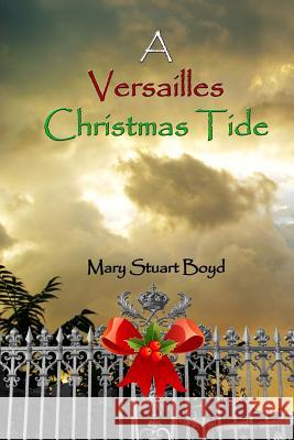 A Versailles Christmas Tide Mary Stuart Boyd Russell Lee 9781503106062 Createspace