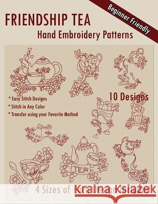 Friendship Tea Hand Embroidery Patterns Stitchx Embroidery 9781503107632 Createspace Independent Publishing Platform