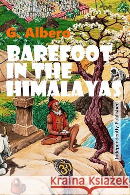 Barefoot In The Himalayas Albero, G. 9781503108301 Createspace