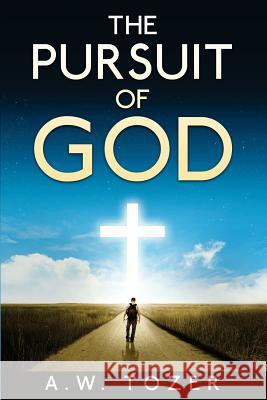 The Pursuit of God A. W. Tozer 9781503110441