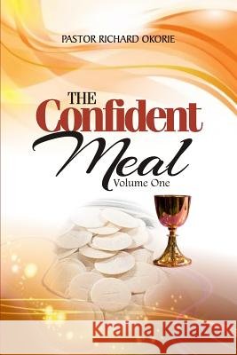 The Confident Meal Pastor Richard Okorie 9781503110533