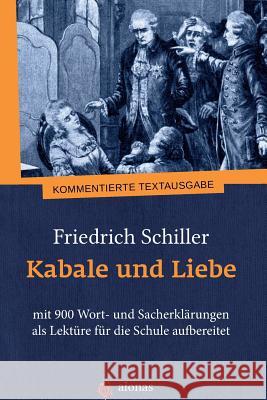 Kabale Und Liebe. Friedrich Schiller: Mit 900 Wort- Und Sacherkl Friedrich Schiller Karl a. Fiedler 9781503110731 Createspace