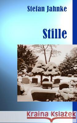 Stille Stefan Jahnke 9781503110748 Createspace