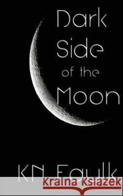 Dark Side of the Moon Kn Faulk 9781503111196 Createspace