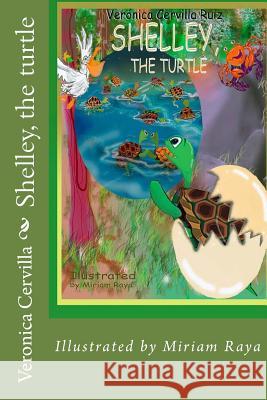 Shelley, the turtle Raya, Miriam 9781503111769 Createspace