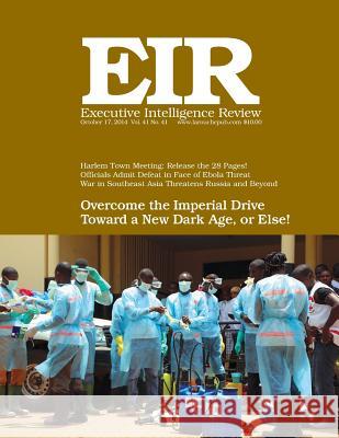 Executive Intelligence Review; Volume 41, Issue 41: Published October 17, 2014 Lyndon H. Larouch 9781503112346 Createspace