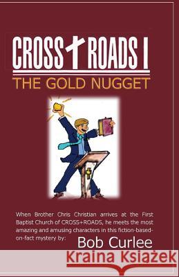 CROSS+ROADS, The Gold Nugget Curlee, Bob 9781503112698 Createspace