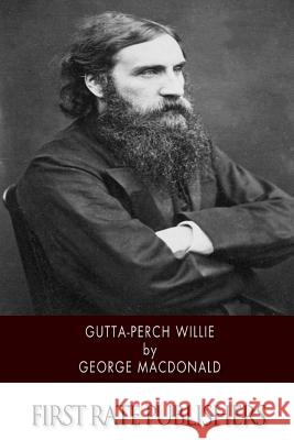 Gutta-Percha Willie George MacDonald 9781503112704