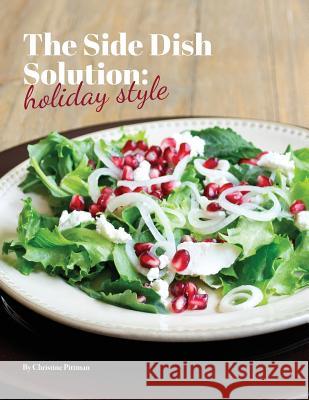 The Side Dish Solution, Holiday Style Christine M. Pittman 9781503114685