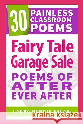 Fairy Tale Garage Sale: Poems of After Ever After Laura Purdie Salas Colby Sharp 9781503115323 Createspace