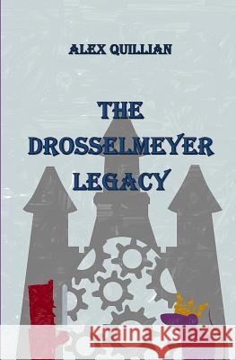 The Drosselmeyer Legacy Alex Quillian 9781503115859 Createspace Independent Publishing Platform