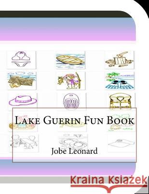Lake Guerin Fun Book: A Fun and Educational Book About Lake Guerin Leonard, Jobe David 9781503118829
