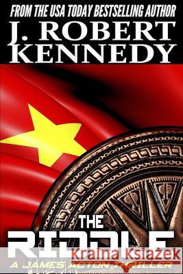 The Riddle: A James Acton Thriller Book #11 J. Robert Kennedy 9781503118966 Createspace