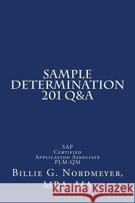 Sample Determination 201 Q&A: SAP Certified Application Associate PLM-QM Nordmeyer Mba, Billie G. 9781503120686 Createspace Independent Publishing Platform