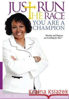 Just Run The Race - You Are A Champion Crockett Ph. D., Beverly 9781503120822