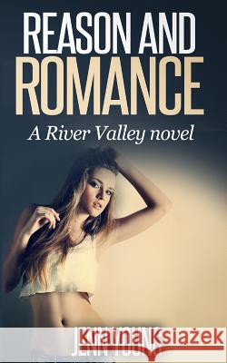 Reason and Romance Jenn Young 9781503121164 Createspace