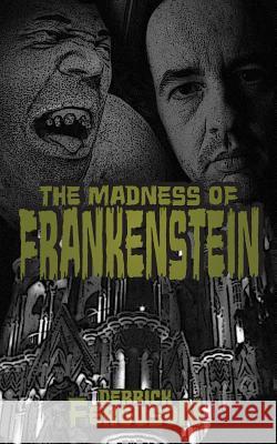 The Madness of Frankenstein Derrick Ferguson 9781503121393 Createspace