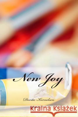 New Joy Dorita Lynn Kornelsen 9781503122024 Createspace
