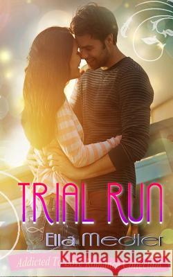 Trial Run: Addicted To Love Romance Collection Medler, Ella 9781503122390