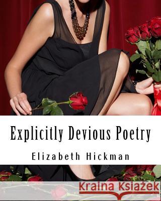 Explicitly Devious Poetry Elizabeth Hickman 9781503123045