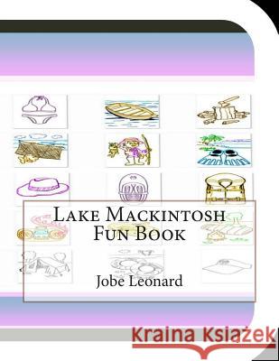Lake Mackintosh Fun Book: A Fun and Educational Book About Lake Mackintosh Leonard, Jobe David 9781503123441