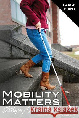 Mobility Matters: Stepping Out in Faith Amy L. Bovaird 9781503125988