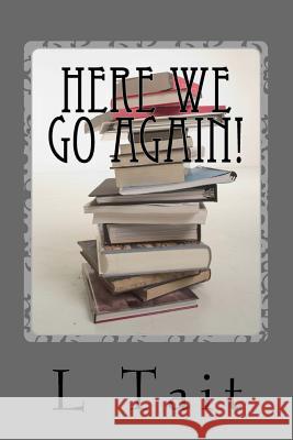 Here We Go Again!: Memoirs Galore! L. Tait 9781503127180