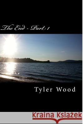 The End Tyler Wood 9781503127494 Createspace