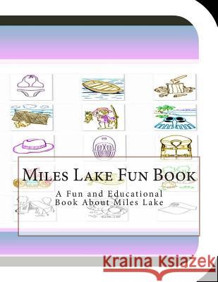 Miles Lake Fun Book: A Fun and Educational Book About Miles Lake Leonard, Jobe David 9781503127913 Createspace