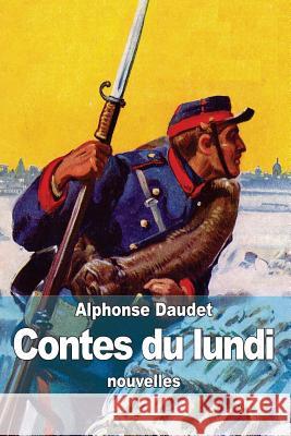 Contes du lundi Daudet, Alphonse 9781503127944 Createspace