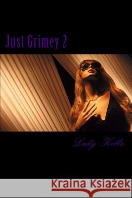 Just Grimey II: Tylisha's Payback Lady Kellz 9781503127951 Createspace