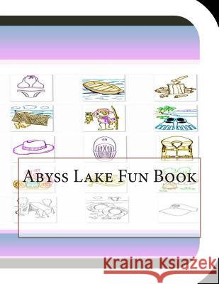 Abyss Lake Fun Book: A fun and educational book about Abyss lake Leonard, Jobe David 9781503128637