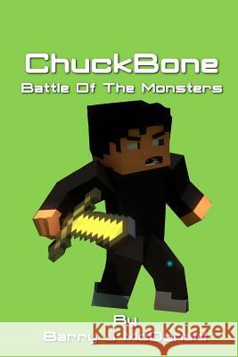 ChuckBone Battle Of The Monsters Barry J. McDonald 9781503130456 Createspace Independent Publishing Platform