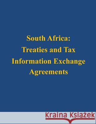 South Africa: Treaties and Tax Information Exchange Agreements U. S. Department of the Treasury 9781503130500 Createspace