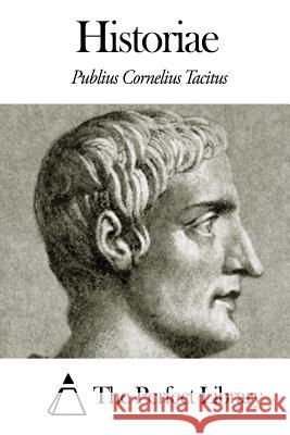 Historiae Publius Cornelius Tacitus The Perfect Library 9781503133709