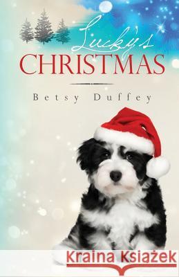 Lucky's Christmas Betsy Duffey 9781503134416 Createspace Independent Publishing Platform
