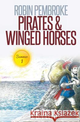 Robin Pembroke: Pirates & Winged Horses J. B. Pelts 9781503136540 Createspace