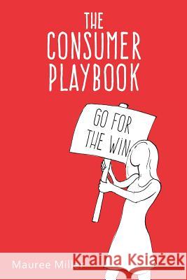 The Consumer Playbook Mauree Miller 9781503136571 Createspace