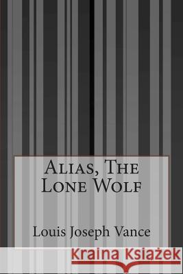 Alias, The Lone Wolf Vance, Louis Joseph 9781503136809 Createspace